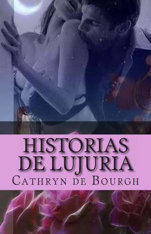 Historias de Lujuria de Cathryn De Bourgh