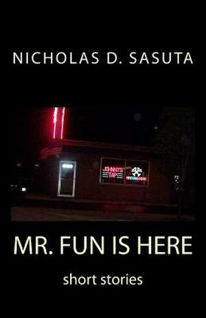 Mr. Fun Is Here de Nicholas D. Sasuta