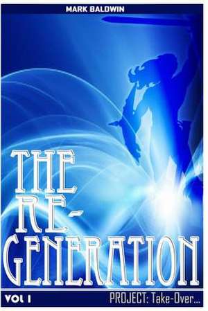 The Re-Generation Vol.1 de Mark Baldwin