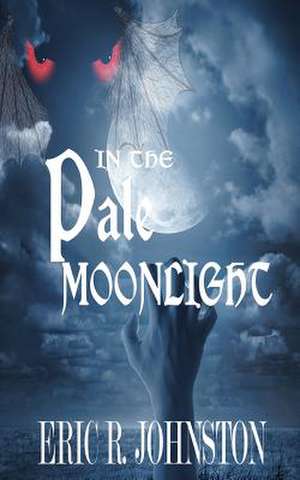 In the Pale Moonlight de Eric R. Johnston