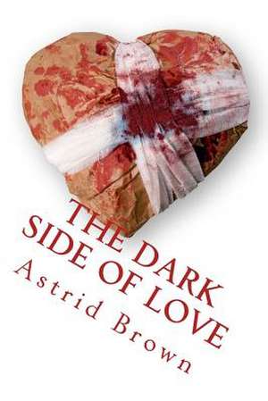 The Dark Side of Love de Astrid Brown