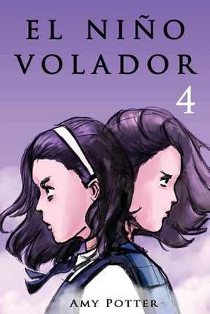 El Nino Volador 4 (Libro Ilustrado) de Amy Potter