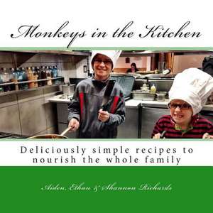 Monkeys in the Kitchen de Richards, Aiden Ethan &. Shannon