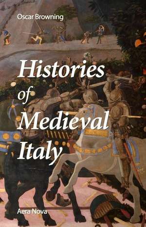 Histories of Medieval Italy de Oscar Browning