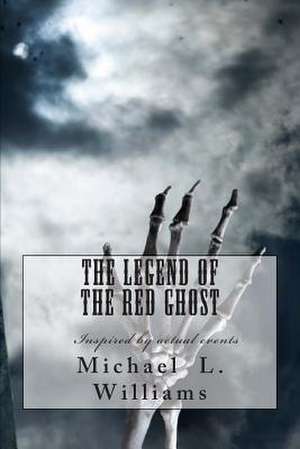 The Legend of the Red Ghost de MR Michael L. Williams