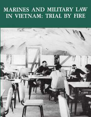 Marines and Military Law in Vietnam de Lieutenant Colonel Gary D. Solis