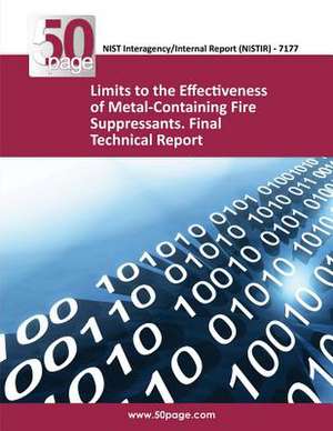 Limits to the Effectiveness of Metal-Containing Fire Suppressants. Final Technical Report (Nistir 7177) de Gregory T. Lintreis