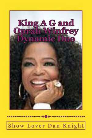 King A G and Oprah Winfrey Dynamic Duo de Luva Dan Edward Knight Sr