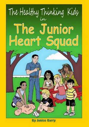 The Healthy Thinking Kids in the Junior Heart Squad de Janice Barry