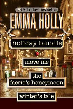 Holiday Bundle (Move Me, the Faerie's Honeymoon, Winter's Tale) de Emma Holly