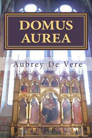 Domus Aurea de Aubrey De Vere