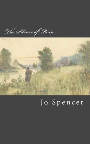 The Silence of Rain de Jo Spencer