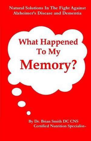 What Happened to My Memory? de Brian Smith