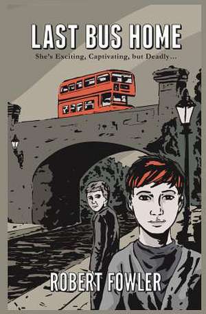 Last Bus Home de Robert Fowler