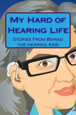 My Hard of Hearing Life de Cynthia Dixon