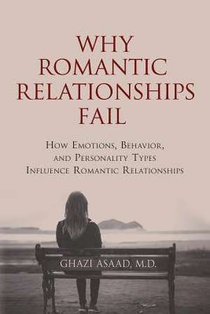 Why Romantic Relationships Fail de M. D. Ghazi Asaad