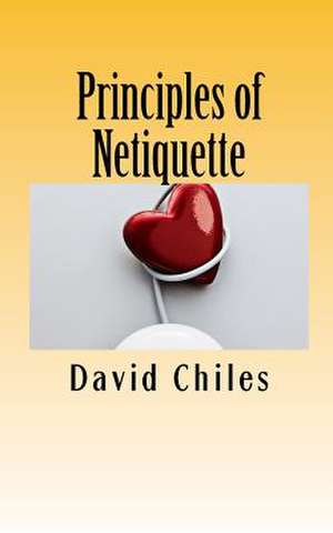 Principles of Netiquette de David Paul Chiles