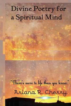 Divine Poetry for a Spiritual Mind de Ariana R. Cherry