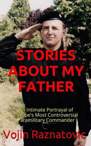 Stories about My Father de Vojin Raznatovic