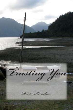 Trusting You de Dorita Lynn Kornelsen