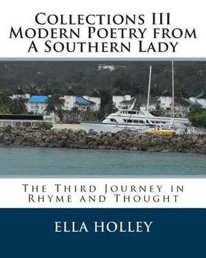 Collections III Modern Poetry from a Southern Lady de Ella Holley