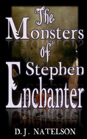 The Monsters of Stephen Enchanter de Natelson, D. J.