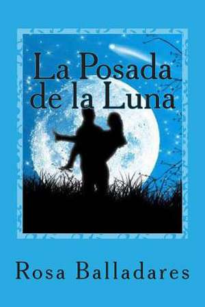 La Posada de La Luna de Rosa Guadalupe Balladares