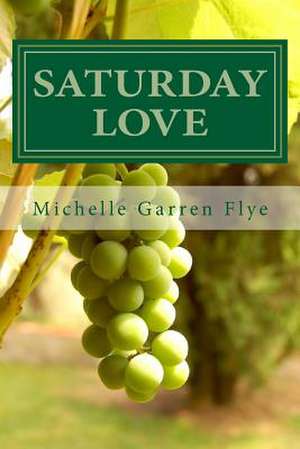 Saturday Love de Michelle Garren Flye