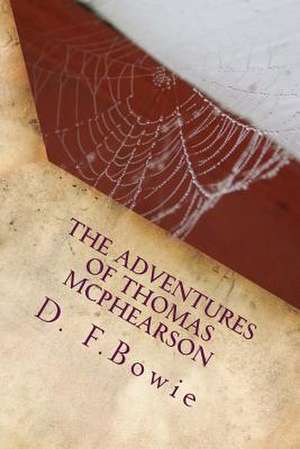 The Adventures of Thomas McPhearson de D. F. Bowie