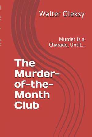 The Murder-Of-The-Month Club de Walter Oleksy