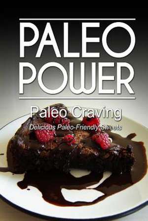 Paleo Power - Paleo Craving - Delicious Paleo-Friendly Sweets de Paleo Power