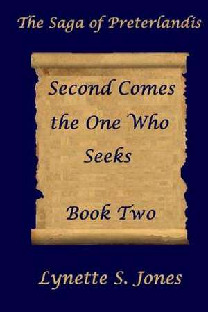 Second Comes the One Who Seeks de Lynette S. Jones