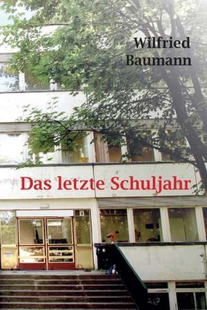 Das Letzte Schuljahr de Wilfried Baumann