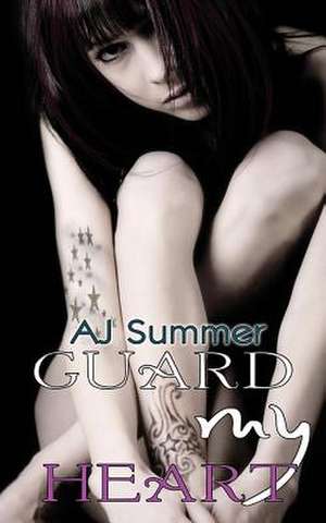 Guard My Heart de A. J. Summer