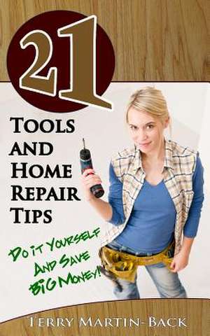 21 Tools and Home Repair Tips de Terry Martin-Back