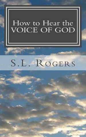 How to Hear the Voice of God de S. L. Rogers