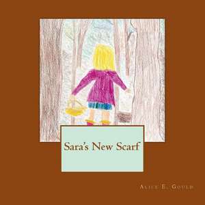 Sara's New Scarf de Alice E. Gould