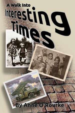 A Walk Into Interesting Times de Anne O'Rourke