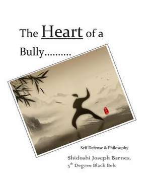 The Heart of a Bully de Shidoshi Joseph Barnes