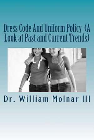 Dress Code and Uniform Policy (a Look at Past and Current Trends) de William III Molnar