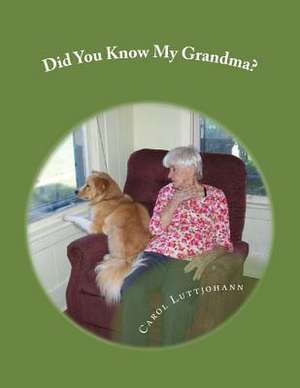 Did You Know My Grandma? de Carol Luttjohann