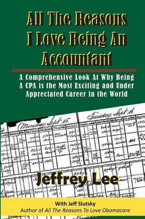 All the Reasons I Love Being an Accountant de Jeffrey Lee