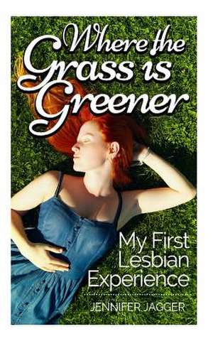 Where the Grass Is Greener de Jennifer Jagger