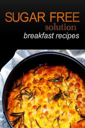 Sugar-Free Solution - Breakfast Recipes de Sugar-Free Solution