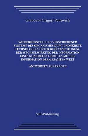 Wiederherstellung Verschiedener Systeme Des Organismus Durch Konkrete Technologien Unter Berucksichtigung Der Wechselwirkung Der Information Eines Kon de Grigori Grabovoi