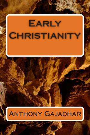 Early Christianity de MR Anthony Gajadhar