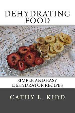 Dehydrating Food de Cathy L. Kidd