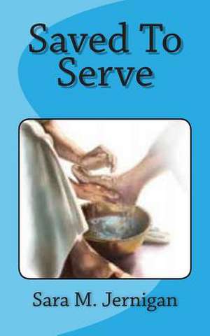 Saved to Serve de Sara M. Jernigan