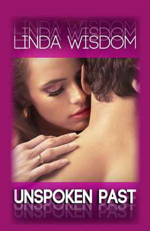 Unspoken Past de Linda Wisdom