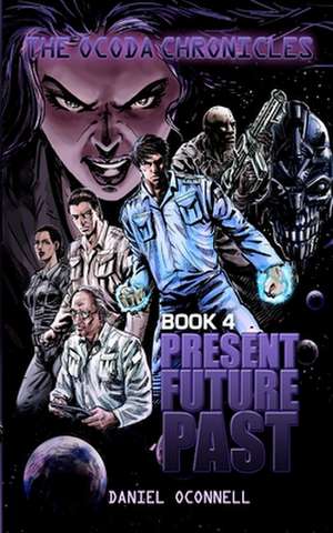 The Ocoda Chronicles Book 4 Present Future Past de Daniel Oconnell